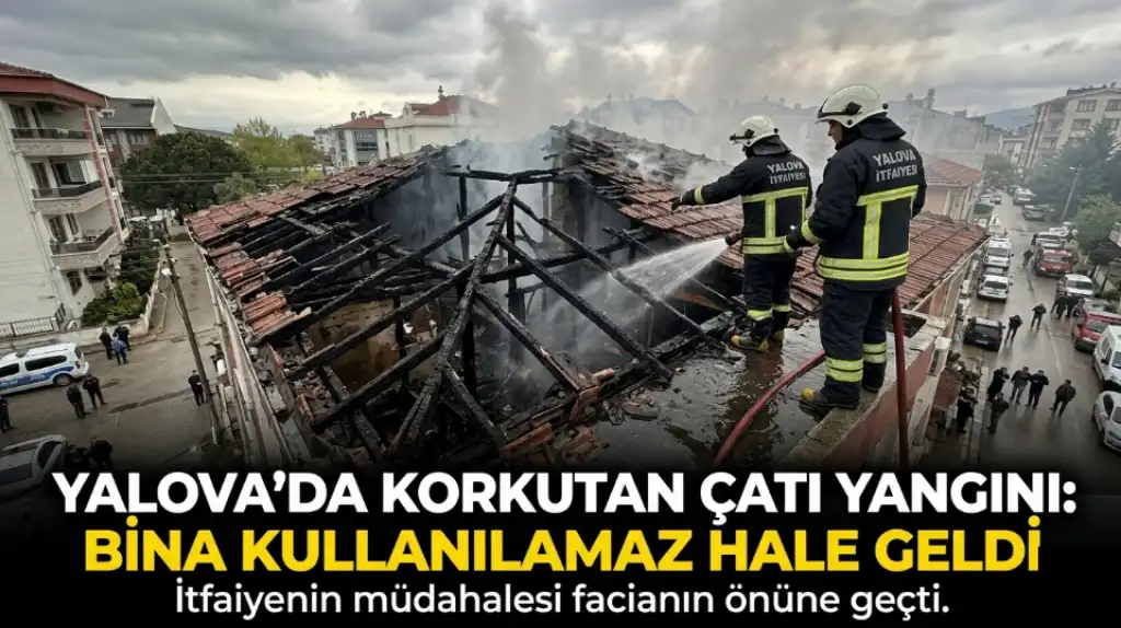 Yalova'da Korkutan Çatı Yangını