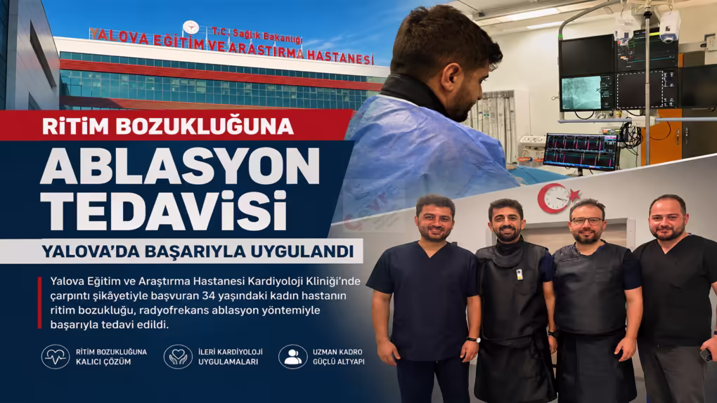 Ritim Bozukluğuna Ablasyon Tedavisi Yalova’da Başarıyla Uygulandı