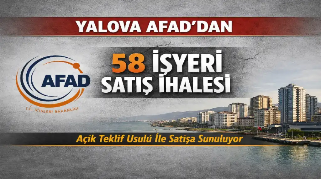 Yalova AFAD’dan 58 İşyeri Satış İhalesi