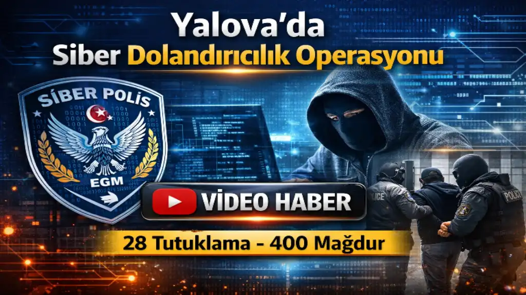 Yalova’da Siber Dolandırıcılık Operasyonu 28 Tutuklama