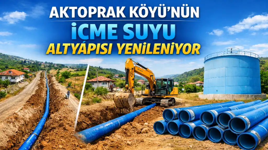 AKTOPRAK KÖYÜ’NÜN İÇME SUYU ALTYAPISI YENİLENİYOR