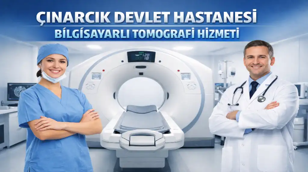 Çınarcık Devlet Hastanesi’nde Bilgisayarlı Tomografi Hizmeti Başladı!