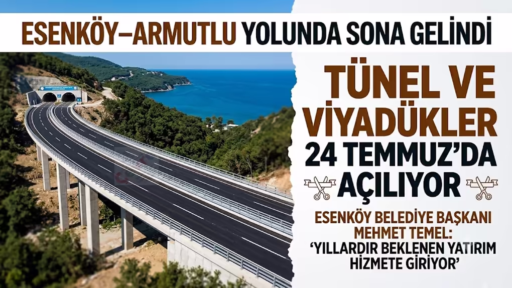 Esenköy–Armutlu Yolunda Sona Gelindi Tünel ve Viyadükler 24 Temmuz’da Açılıyor