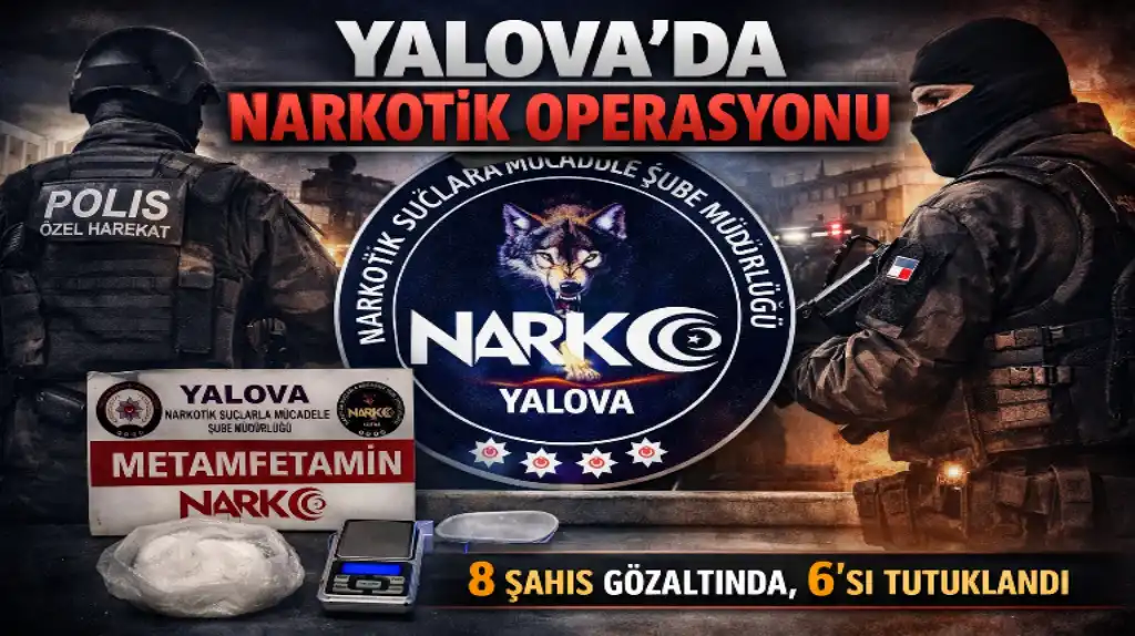 Yalova’da Narkotik Operasyonu 8 Şahıs Gözaltında