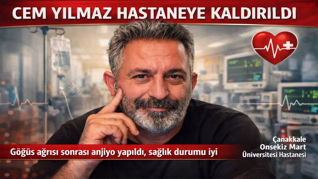 CEM YILMAZ HASTANEYE KALDIRILDI, SAĞLIK DURUMU NASIL