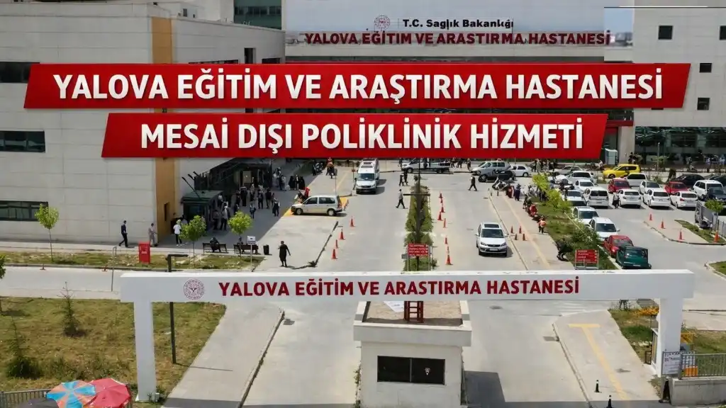 Yalova Eğitim ve Araştırma Hastanesi – Mesai Dışı Poliklinik Hizmeti