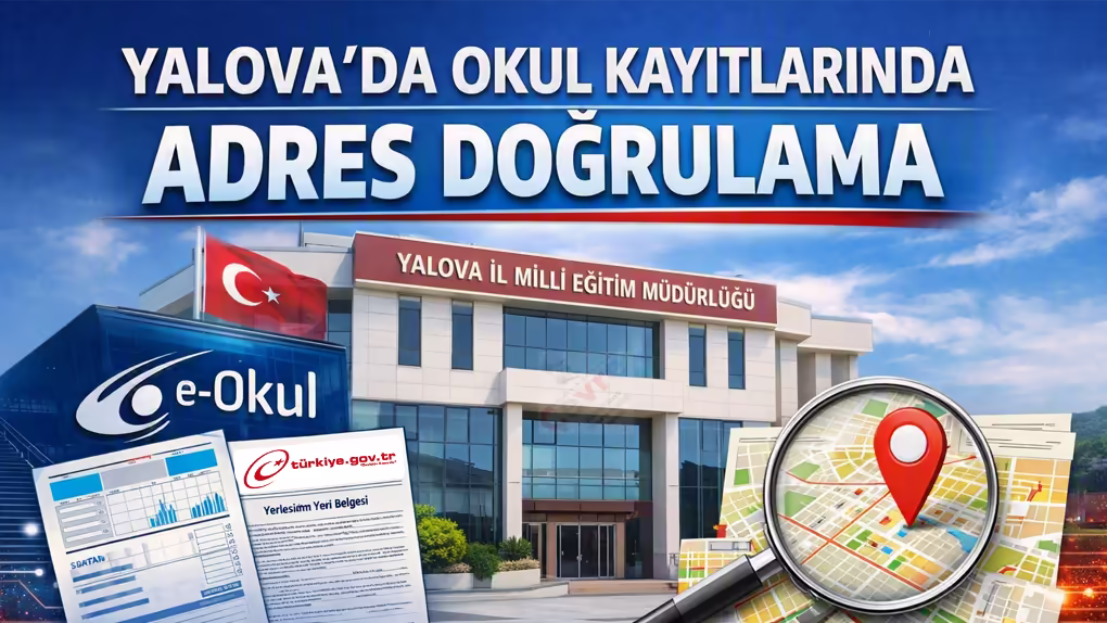 Yalova’da 2026‑2027 Eğitim Yılı İçin Adres Doğrulama Süreci Başladı