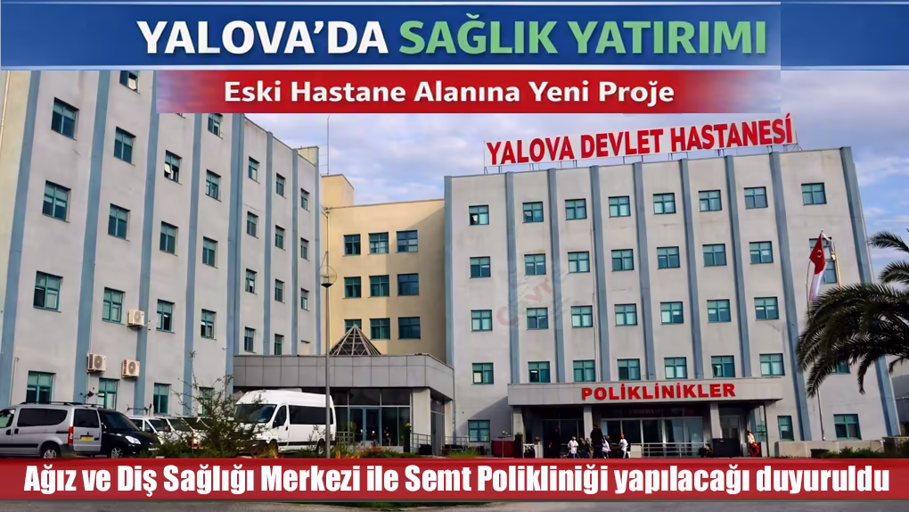 Yalova’da Eski Devlet Hastanesi Alanı İçin Yeni Sağlık Yatırımı Planı