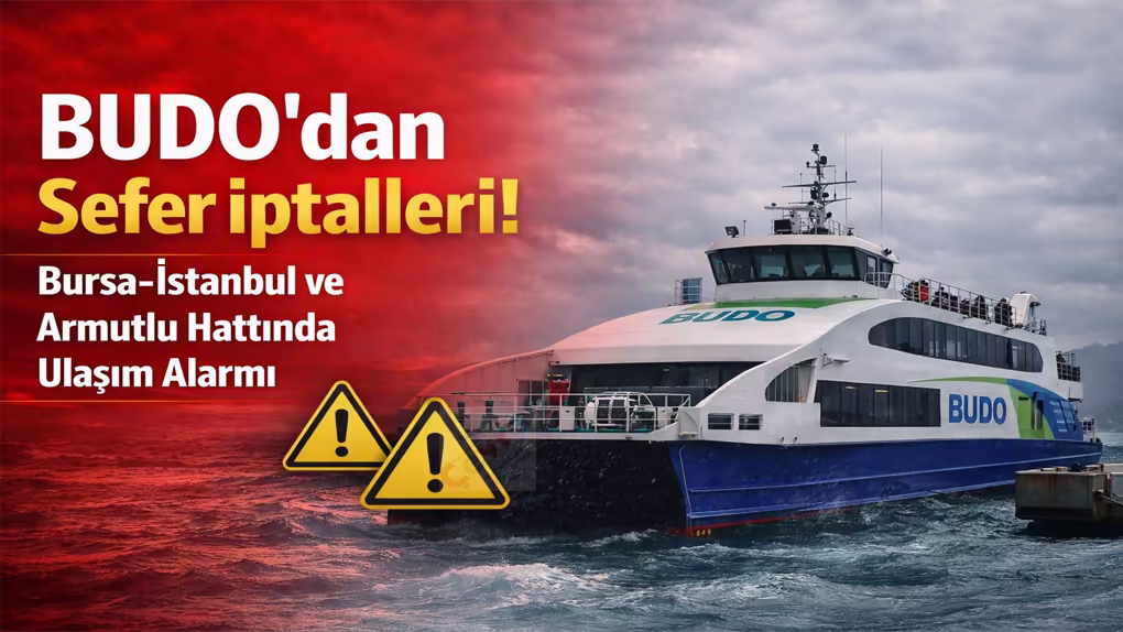 BUDO’dan Sefer İptalleri! Bursa-İstanbul ve Armutlu Hattında Ulaşım Alarmı