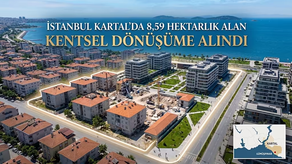 İstanbul Kartal’da 8,59 Hektarlık Alan Kentsel Dönüşüme Alındı