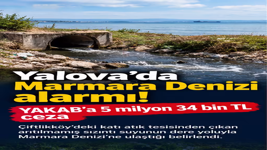 Marmara Denizi’ne kirli su ulaştı: Yalova’da 5 milyon TL’lik ceza