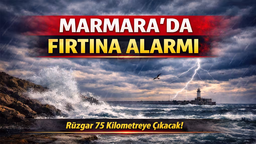 Marmara’da Fırtına Alarmı: Rüzgâr 75 Kilometreye Çıkacak