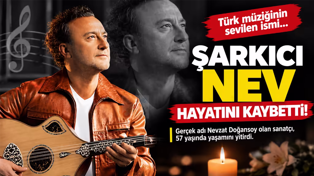 Şarkıcı Nev Hayatını Kaybetti!
