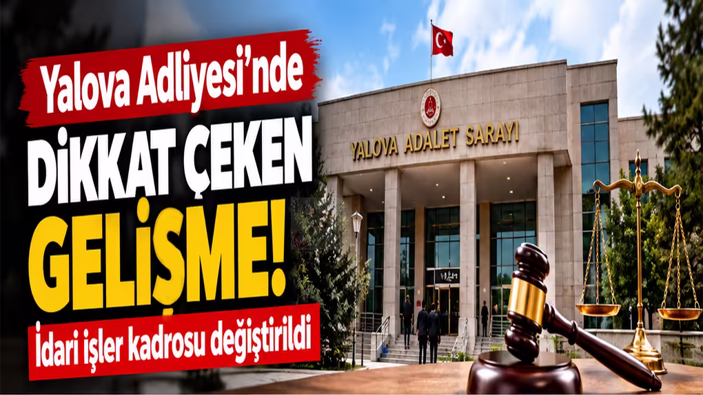Yalova Adliyesi’nde dikkat çeken gelişme