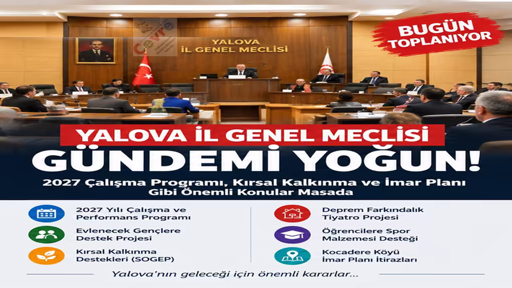 Yalova İl Genel Meclisi Bugün Toplanıyor! Gündemde Önemli Kararlar Var