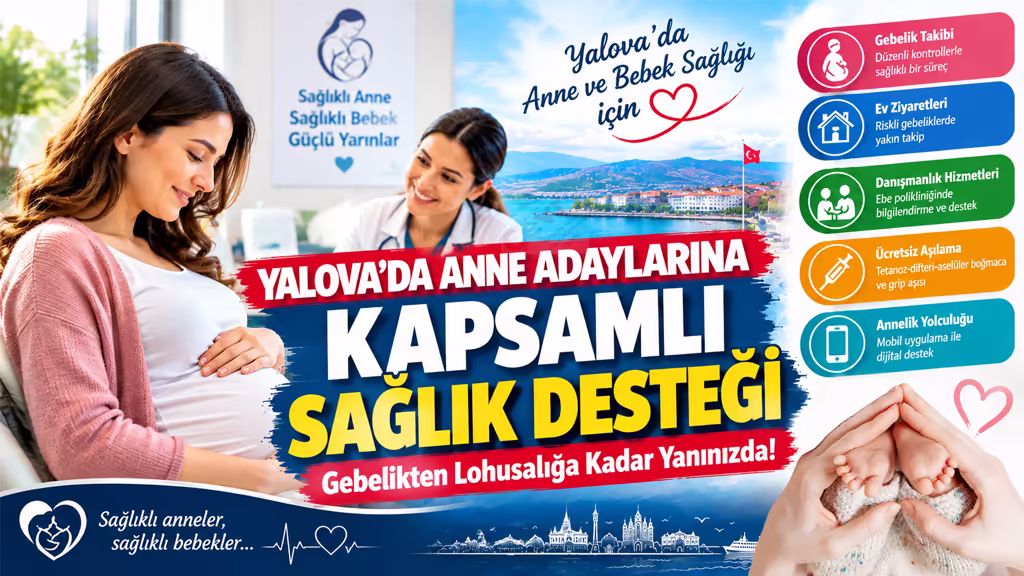 Yalova’da Anne Adaylarına Kapsamlı Sağlık Desteği: Ev Ziyareti, Danışmanlık ve Ücretsiz Aşı