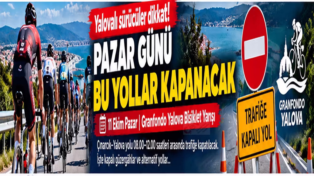 Yalovalı sürücüler dikkat! Pazar günü bu yollar trafiğe kapanacak