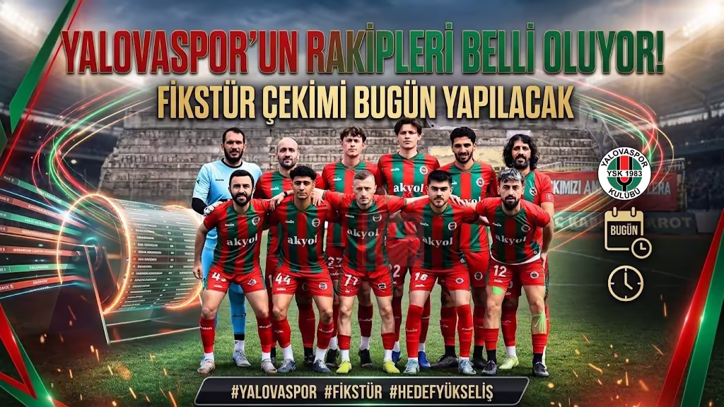 Yalovaspor’un Rakipleri Belli Oluyor! Fikstür Çekimi Bugün Yapılacak